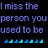 Pixelated text reads 'I miss the person you used to be' in purple on black background with blue-cyan waveform at bottom.
