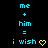 Two side-by-side pixelated text compositions on black background, each showing 'me + him = i wish' with a heart symbol.