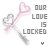 Two animated frames of a buddy icon showing crossed keys with heart-shaped tops and text reading 'OUR LOVE IS LOCKED' on a transparent background.