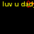 Yellow text 'luv u dad.' on black background with red pixelated heart replacing the period.