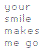 A pixelated animation showing a sequence of abstract shapes forming around text that reads 'your smile makes me go' in multicolored letters.