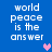 Blue background with white pixelated text reading 'world peace is the answer' and a small pink heart icon.