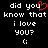 Pixelated text reads 'did you know that i love you?' with a red heart replacing 'you' and a smiley face below, on black background.