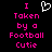Pixelated text reads "I Taken by a Football Cutie" with a white heart outline above the first 'I' on black background.