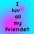 Pixelated text reads "I luv all my Friends!!" on a blue-to-pink gradient background with four identical