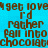 Pixelated brown text on cyan background repeats 'I get lovelier', 'I'd rather', 'fall into chocolate' in a pattern with slight vertical alignment shifts