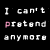 A 4x3 contact sheet of an animated text-based buddy icon showing the phrase "I can't pretend anymore" with alternating pink and white lettering across frames on a black background.