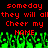 Red pixelated text on black background with green pixelated crowd below, repeating 'someday they will all cheer my name' in two