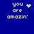 Blue background with white pixelated text 'you are amazin'' and four distinct light blue animated symbols in a