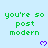 Light blue background with green pixelated text 'you're so post modern' repeated in a pattern and purple pixelated hearts below each text block