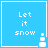 Blue square icon with white text "Let it snow" and a small animated snowman on the right side.