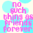 Pixelated text reads 'no such thing as friends forever' in pink letters over a light blue cloud-patterned background.