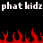 Pixelated text 'phat kidz phat kidz' in white on black background with red pixelated flames at bottom.