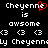 Pixelated text displays 'Cheyenne' with a red heart replacing the final 'e', followed by 'is awesome' and multiple '<3' symbols on black background.