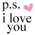 Static pixel art displays 'P.S.' above lowercase text 'i love you' with a pink heart symbol to the right of 'S.' on white background.