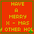 Red square with green border displays yellow pixelated text 'HAVE A MERRY X - MAS OTHER HOLI' and small green holly sprigs.