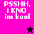 Pixelated text "PSSHH, i KNO im kool" on four colored backgrounds with a black star and pink star icon.