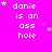 A bright pink background displays the text 'danie is an ass hole' in white pixelated font, with small light purple stars scattered around. The name 'danie' appears to have a slight variation in spelling across different frames.