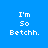 Four blue display the text "I'm So Betchh." in white pixelated font, with two darker and two lighter shades of blue background