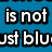 Blue background with white pixelated text fragments including "is not", "not", and partial words like "just blu" and "actually vil We".