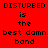 Red background with pixelated text reading "DISTURBED is the best damn band" in four identical , one showing a subtle light gradient effect