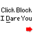 Pixelated text displays 'Click Block Click Block' and 'I Dare You I Dare You' with red arrow icons on a gray background.