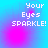 Pixelated text 'Your Eyes SPARKLE!' on a blue-to-pink gradient background with shifting pink circular highlights.