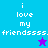 Four display pixelated text 'i love my friendssss.' with a star symbol; top-left and bottom-left have distinct star colors