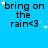 Blue background with repeated text 'bring on the rain<3' and white stars, some frames show star movement.