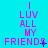 A static image displays the phrase "I LUV ALL MY FRIENDS" in pink text on a cyan background, with small blue pixel artifacts near the text.