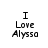 Static image of text "I Love Alyssa" in pixelated font on white background with gray rectangle at bottom right.