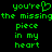 Green pixelated text on black background reads 'you're the missing piece in my heart' with a heart symbol replacing the 'o' in 'you're' on the left side.