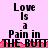 Pixelated text on pink background reads "Love Is a Pain in THE BUTT" with red pixelated underline, repeated across three