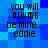 Blue pixelated background with repeated text "you will always be mine... eddie" in black blocky font across four identical
