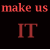 Red text on black background reads 'make us make us' at top, with 'IT HIP' below and 'make us SCENE' in lower-left corner.