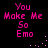 Pixelated pink text "You Make Me So Emo" on black background with scattered white dots, displayed in four identical quadrants.