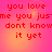 Red pixelated text repeats 'you love me you jusme dont know it yet' across a pink-to-orange gradient background in four identical
