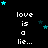 Black background with white text reading 'love is a lie...' repeated in a , surrounded by small cyan and dark blue stars