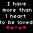 Black background with white pixelated text reading "I have more than 1 heart to be loved" and five pink hearts below, two variations of the same design side-by-side.
