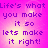 Pixelated text on a pink-to-purple gradient background with four identical displaying the phrase "Life's what you make it so lets make it right!"