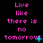 Pixelated pink text on black background reads "Live like there is no tomorrow!" with cyan star-like animations appearing and disappearing across frames.