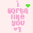 Pixelated pink text reads "i sorta like you" with a heart symbol, accompanied by green pixel art elements on a light background.