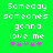 Green background with white pixelated text reading "Someday someones gonna love me" and four pink plus signs below, one gray sign in the middle.