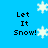 Blue background with white snowflakes and black text reading "Let It Snow!" in pixelated font.