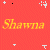 Red background with yellow text 'Shawna' and white pixelated stars, partially cropped on the right side.