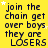 Yellow background with repeated black text 'join the chain get over boys they are LOSERS' and small white stars, one gray rectangle in bottom-right corner.