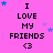 A static image with a bright pink background displays repeated text "I LOVE MY FRIENDS <3" in black pixelated font, surrounded by scattered blue and purple stars.