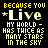 Animated text displays 'BECAUSE YOU Live MY WORLD - HAS THICE AS MANY STARS IN THE SKY' with yellow and white pixelated letters on black background, showing frame-by-frame variations in letter color and spacing.