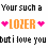 Pixelated text displays 'Your such a LOZER but i love you' with four color variations of 'LOZER' flanked by pink hearts on white background.