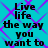 A static image with cyan background and purple diamond pattern displaying repeated text "Live life the way you want to" in black pixelated font.